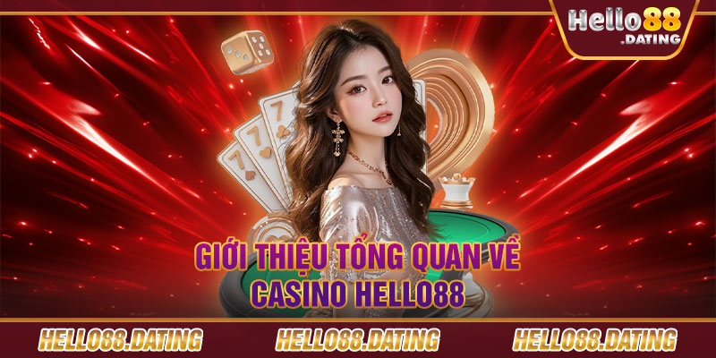 Giới thiệu tổng quan về casino Hello88