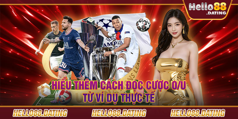 Hiểu thêm cách đọc cược O/U từ ví dụ thực tế