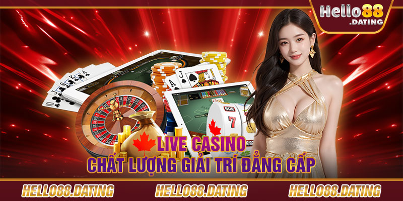 Live casino - Chất lượng giải trí đẳng cấp